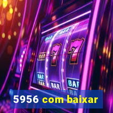 5956 com baixar